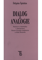 kniha Dialog a analogie Platónova dialektika v interpretaci Hanse-Georga Gadamera a Julia Stenzela, Karolinum  2005