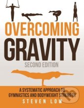 kniha Overcoming gravity A Systematic Approach to Gymnastics and Bodyweight Strength, Battle Ground Creative 2018