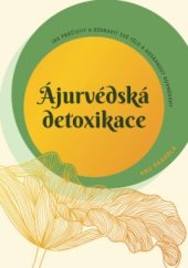 kniha Ájurvédská detoxikace  Jak pročistit a ozdravit své tělo a dosáhnout rovnováhy, Anag 2023