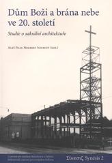 kniha Dům Boží a brána nebe ve 20. století studie o sakrální architektuře : [texty z kolokvia pořádaného Mikulovským centrem pro evropskou kulturu ve spolupráci se Státním archivem Břeclav se sídlem v Mikulově, 5.-6.11.2005], Centrum pro studium demokracie a kultury 2009