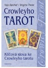 kniha Crowleyho tarot [klíčová slova ke Crowleyho tarotu], Fontána 2006