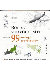 kniha Boeing v pavoučí síti a dalších 99 analogií ze světa vědy, Grada 2012