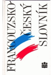 kniha Francouzsko-český a česko-francouzský slovník část francouzsko-česká = Dictionnaire français-tchèque et tchèque-français : tome français-tchèque, SPN 1997