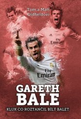 kniha Gareth Bale: kluk, co roztančil bílý balet, XYZ 2016