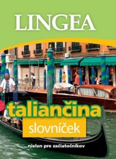 kniha Taliančina slovníček ...nielen pre začiatočníkov, Lingea 2013