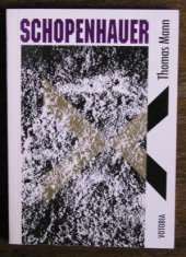 kniha Schopenhauer Nesmrtelné stránky z díla Arthura Schopenhauera Svět jako vůle a představa jak je vybrala vysvětlil Thomas Mann, Votobia 1993