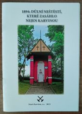 kniha 1894: Důlní neštěstí, které zasáhlo nejen Karvinou, Spolek Stará Karviná 2023