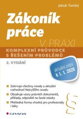 kniha Zákoník práce v praxi komplexní průvodce s řešením problémů, 2. vydání, Grada 2020