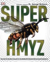 kniha Super hmyz největší, nejrychlejší a nejnebezpečnější hmyz naší planety, Omega 2018