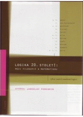 kniha Logika 20. století mezi filosofií a matematikou : výbor textů k moderní logice, Filosofia 2006