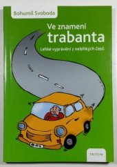 kniha Ve znamení trabanta lehké vyprávění z nelehkých časů, Triton 2013
