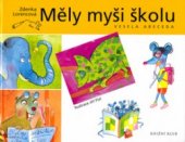 kniha Měly myši školu veselá abeceda, Knižní klub 2005