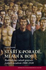 kniha Stáří k poradě, mládí k boji Radikalizace mladé generace českých socialistů 1900-1920, Centrum pro studium demokracie a kultury 2015