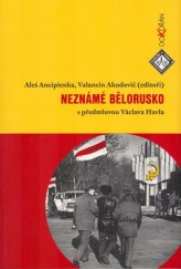 kniha Neznámé Bělorusko s předmluvou Václava Havla, Dokořán 2005