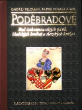 kniha Poděbradové rod českomoravských pánů, kladských hrabat a slezských knížat, Nakladatelství Lidové noviny 2008