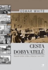 kniha Cesta dobyvatelů reportáž očitého svědka o Německu v roce 1945, Epocha 2005