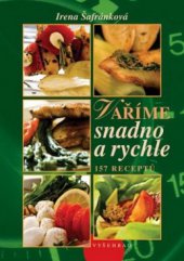 kniha Vaříme snadno a rychle 157 receptů, Vyšehrad 2009