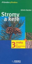 kniha Stromy a keře klíč ke spolehlivému určování - 3 znaky, Rebo 2009