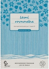 kniha Lesní rovnováha Roční plán lesních aktivit pro 1. stupeň ZŠ, Tereza - sdružení pro ekologickou výchovu 2014