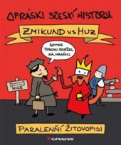 kniha Opráski sčeskí historje Zmikund vs. Huz - Paralenňí žitovopisi, Grada 2015