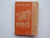 kniha Pěstování ovoce v zahradách i v sadech Praktické rady pro novodobé pěstění jakostního ovoce v zahrádkách i v plantážích, Josef Hokr 1947