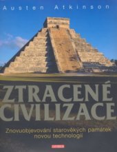 kniha Ztracené civilizace znovuobjevování starověkých památek novou technologií, Knižní klub 2006