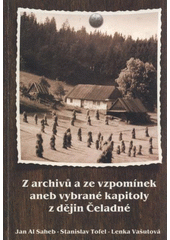 kniha Z archivů a ze vzpomínek, aneb, Vybrané kapitoly z dějin Čeladné, J. Al Saheb 2008