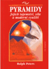kniha Pyramidy jejich tajemství, síla a moderní využití, Ivo Železný 2000