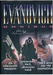 kniha Za všechny prachy Dvakrát řež, jednou měř ; Než bys do tří napočítal : Janet Evanovich omnibus : v hlavní roli Stephanie Plumová, BB/art 2012