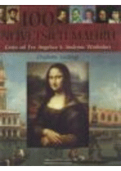 kniha 100 největších malířů cesta od Fra Angelica k Andymu Warholovi, Deus 2008