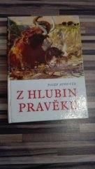 kniha Z hlubin pravěku [populárně naučná četba doplňující paleontologické učivo učebnic všeobec. vzdělávacích škol], Státní pedagogické nakladatelství 1971