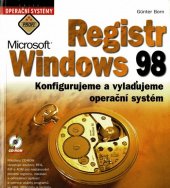 kniha Registr Microsoft Windows 98 konfigurujeme a vylaďujeme operační systém, CPress 1999