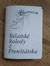 kniha Valašské koledy z Frenštátska ze sbírky Radomíra Golase a Vincence Sochy, Muzejní a vlastivědná společnost ve Frenštátě p. R. 1999