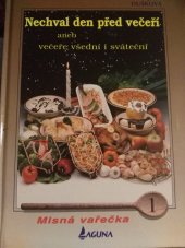 kniha Nechval den před večeří aneb večeře všední i sváteční, Laguna 1996