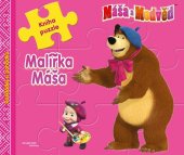 kniha Máša a medvěd - Malířka Máša - Kniha puzzle - Poskládej si pohádku Poskládej si pohádku, Egmont 2016