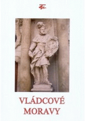 kniha Vládcové Moravy [kniha statí ze stejnojmenného cyklu přednášek], Moravské zemské museum 2007