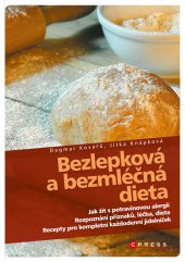 kniha Bezlepková a bezmléčná dieta Recepty pro kompletní jídelníček, rozpoznání příznaků, léčba, dieta, CPress 2013