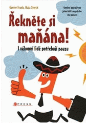 kniha Řekněte si maňána i výkonní lidé potřebují pauzu, CPress 2012