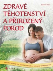 kniha Zdravé těhotenství a krásný porod, CPress 2009