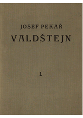 kniha Valdštejn I. 1630 až 1634 : (dějiny valdštejnského spiknutí)., Melantrich 1933