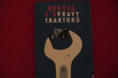 kniha Údržba a opravy traktorů Určeno řidičům traktorů, mechanikům a údržbářům, SZN 1962