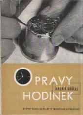 kniha Opravy hodinek určeno pro hodináře a absolventy hodinářských škol, SNTL 1958