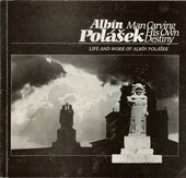kniha Albín Polášek man carving his own destiny : life and work of Albín Polášek, Městské muzeum 1995