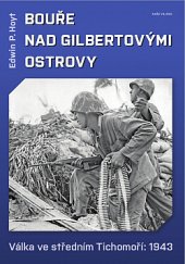 kniha Bouře nad Gilbertovými ostrovy Válka ve středním Tichomoří: 1943, Naše vojsko 2019