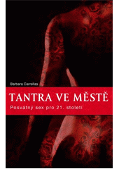 kniha Tantra ve městě Posvátný sex pro 21. století, Synergie 2014