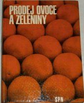 kniha Prodej ovoce a zeleniny Učební text pro odb. výcvik pro učební obor prodavač ovoce a zeleniny, SPN 1969