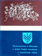 kniha Francouzové a Morava v době Velké francouzské revoluce a koaličních válek, Musejní spolek 1965