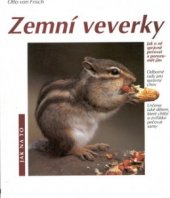 kniha Zemní veverky jak o ně správně pečovat a porozumět jim : odborné rady pro správný chov : určeno také dětem, které chtějí o zvířátko pečovat samy, Vašut 1999