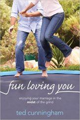 kniha Fun loving you Enjoying Your Marriage in the Midst of the Grind, David C. Cook  2013