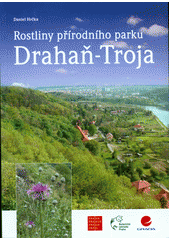 kniha Rostliny přírodního parku Drahaň-Troja, Botanická zahrada hl. m. Prahy 2007